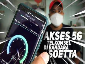 Kekuatan 5G Telkomsel di Bandara Soekarno Hatta